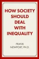 Frank Newport - How Society Should Deal with Inequality, Häftad. Tillgänglighet: Lägg i varukorg