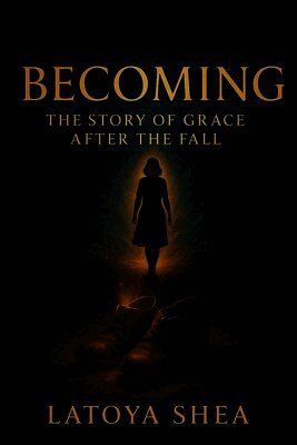 Becoming: The Story of Grace After the Fall
