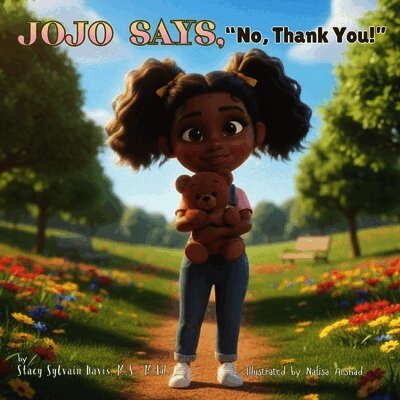 JoJo Says, No, Thank You!: A Child's Guide to Body Boundaries, Feelings, and Speaking Up