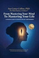 Sue Carter Collins - From Mastering Your Mind to Mastering Your Life, Häftad