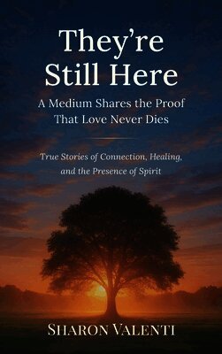 They're Still Here: A Medium Shares the Proof That Love Never Dies