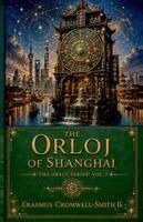Erasmus Cromwell-Smith - Orloj of Shanghai, Häftad. Tillgänglighet: Lägg i varukorg
