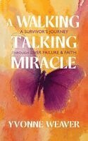 Yvonne Weaver - Walking Talking Miracle, Inbunden