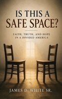 James D White Sr - Is This a Safe Space?, Inbunden. Tillgänglighet: Lägg i varukorg