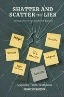 Shatter and Scatter the Lies