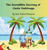 Jael Collins Blazquez, Laura Collins - Incredible Journey of Lizzie Yoshinaga, Inbunden