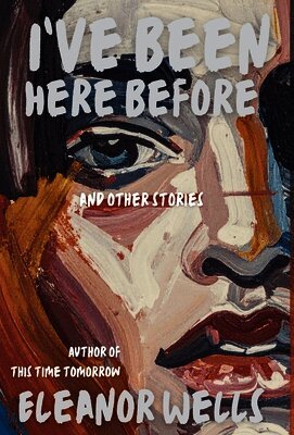 I've Been Here Before: and other stories