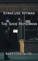Rand R Timmerman - Syracuse Hitman v. The Shoe Repairman, Dual POV Suspense, Inbunden