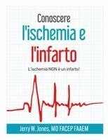 Jerry Jones - Conoscere l'ischemia e l'infarto - L'ischemia NON è un infarto!, Häftad