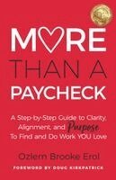 More Than a Paycheck: A Step-by-Step Guide to Clarity, Alignment, and Purpose to Find and Do Work We Love