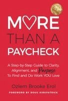 More Than a Paycheck: A Step-by-Step Guide to Clarity, Alignment, and Purpose to Find and Do Work We Love