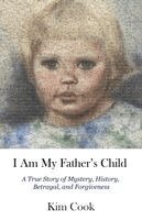 Kim Cook - I Am My Father's Child, Häftad