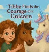 M Evans - Tibby Finds the Courage of a Unicorn, Inbunden