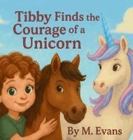 Tibby Finds the Courage of a Unicorn