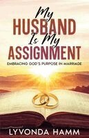 Lyvonda Hamm - My Husband Is My Assignment, Häftad