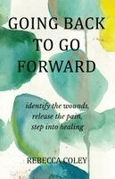 Rebecca Coley, Erin Gravitt - Going Back to Go Forward, Häftad