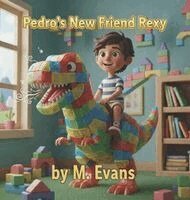 M Evans - Pedro's New Friend Rexy, Inbunden