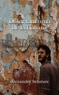 Alexander Selimov, Alexander T Selimov - Dolor fantasma de La Habana, Häftad