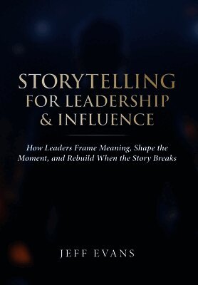 Storytelling for Leadership & Influence