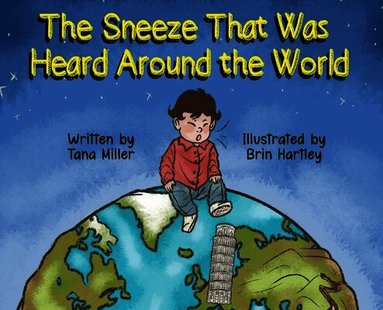 Tana Miller - Sneeze That Was Heard Around the World, Inbunden