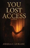 Angela Le Blanc - You Lost Access, Inbunden. Tillgänglighet: Lägg i varukorg