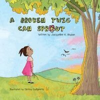 A Broken Twig Can Sprout: Special Edition: Little Sprouts Companion Workbook Included