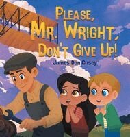 James Dan Casey - Please, Mr. Wright, Don't Give Up!, Inbunden