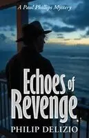 Philip Delizio - Echoes of Revenge, Häftad. Tillgänglighet: Lägg i varukorg