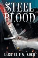 Gabriel F W Koch - Steel Blood, Häftad. Tillgänglighet: Lägg i varukorg
