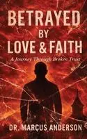 Betrayed by Love & Faith