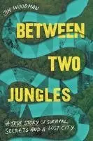 Jim Woodman - Between Two Jungles, Häftad. Tillgänglighet: Lägg i varukorg