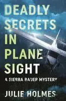 Julie Holmes - Deadly Secrets in Plane Sight, Häftad. Tillgänglighet: Lägg i varukorg