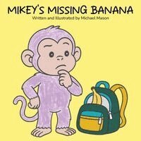 Michael Mason - Mikey's Missing Banana, Häftad. Tillgänglighet: Lägg i varukorg