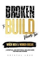 Crystal Love - Broken to Build Volume 2 When Men and Women Break, Häftad