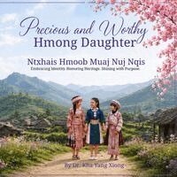 Kha Yang Xiong - Precious and Worthy Hmong Daughter, Häftad
