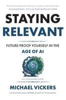 Michael Vickers - Staying Relevant - Future-Proof Yourself in the Age of AI, Häftad