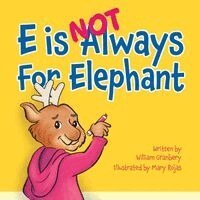 William Granbery - E is Not Always for Elephant, Häftad