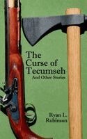 Ryan L Robinson - CURSE OF TECUMSEH AND OTHER STORIES (Hardback), Inbunden