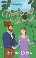 Rebekka Dereu - Never Duel a Damsel, Häftad