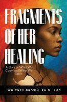 Whitney Brown - Fragments of Her Healing, Häftad