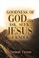 Delilah Firmin - Goodness Of God... Ask, Seek... Jesus I Knock, Häftad