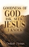 Delilah Firmin - Goodness Of God... Ask, Seek... Jesus I Knock, Inbunden