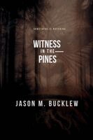 Jason M Bucklew - Witness in the Pines, Häftad