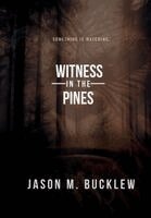 Jason M Bucklew, Dan Hanks - Witness in the Pines, Inbunden