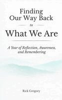 Rick Gregory - Finding Our Way Back to What We Are, Inbunden