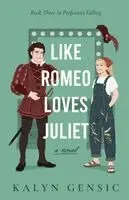 Kalyn Gensic - Like Romeo Loves Juliet, Häftad. Tillgänglighet: Lägg i varukorg