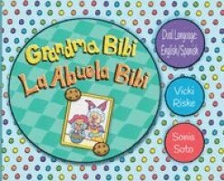 Vicki Riske, Sonia Soto - Grandma Bibi / La Abuela Bibi, Inbunden