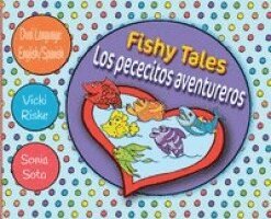 Vicki Riske, Sonia Soto - Fishy Tales / Los pececitos aventureros, Inbunden