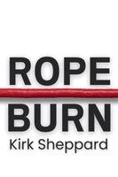 Kirk Sheppard - Rope Burn, Häftad