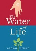 George E Fifield, Patrick Irving - Water of Life, Häftad. Tillgänglighet: Lägg i varukorg